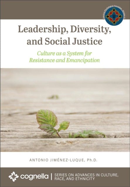 Leadership, Diversity, and Social Justice: Culture as a System for Resistance and Emancipation