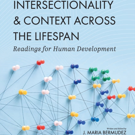 Intersectionality and Context across the Lifespan: Readings for Human Development