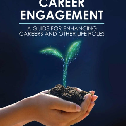 Optimizing Career Engagement: A Guide for Enhancing Careers and Other Life Roles