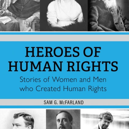 Heroes of Human Rights: Stories of Women and Men who Created Human Rights