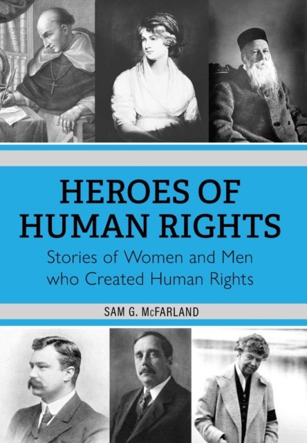 Heroes of Human Rights: Stories of Women and Men who Created Human Rights