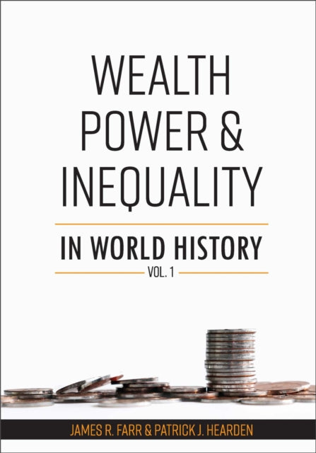 Wealth, Power and Inequality in World History: Volume 1