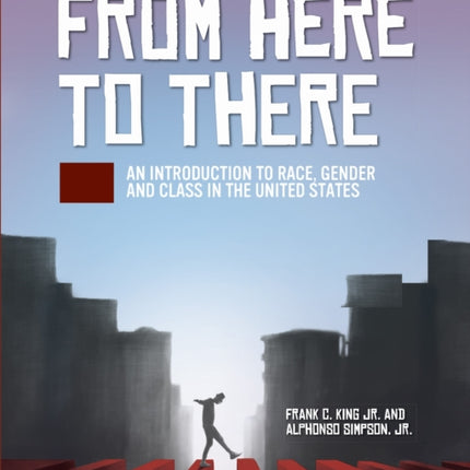 From Here to There: An Introduction to Race, Gender, and Class in the United States