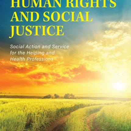 Human Rights and Social Justice: Social Action and Service for the Helping and Health Professions