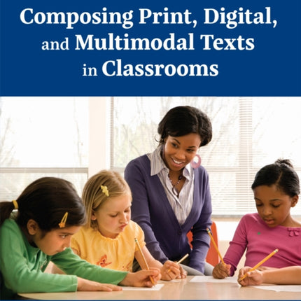 Composing Print Digital and Multimodal Texts in