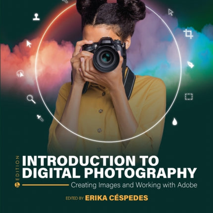 Introduction to Digital Photography: Creating Images and Working with Adobe