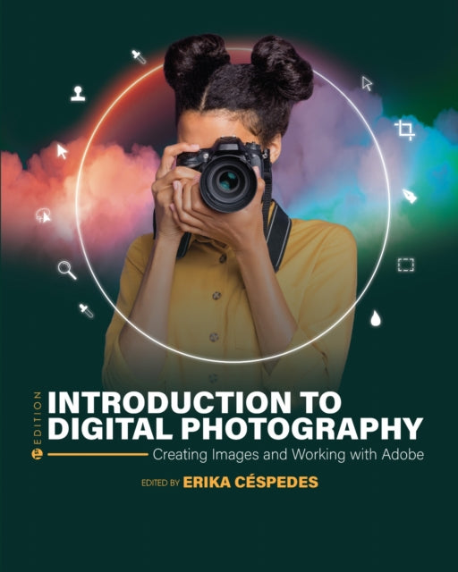 Introduction to Digital Photography: Creating Images and Working with Adobe