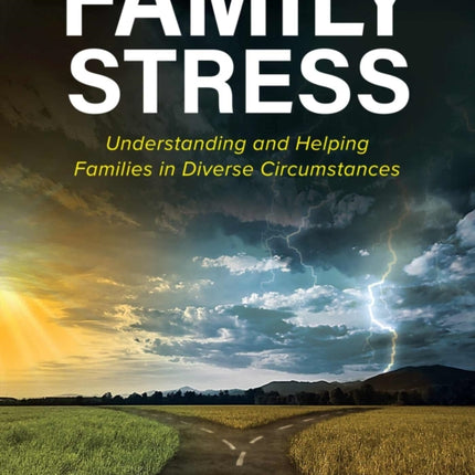 Family Stress: Understanding and Helping Families in Diverse Circumstances