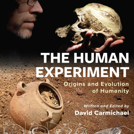 The Human Experiment: Origins and Evolution of Humanity