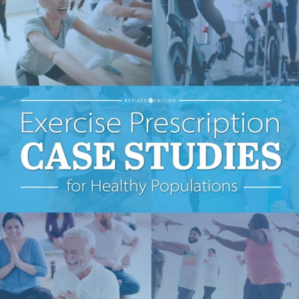 Exercise Prescription Case Studies for Healthy Populations