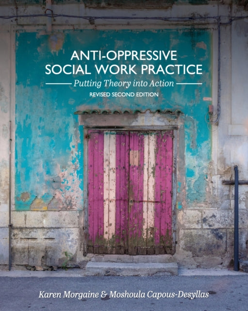 Anti-Oppressive Social Work Practice: Putting Theory into Action