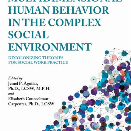 Multidimensional Human Behavior in the Complex Social Environment: Decolonizing Theories for Social Work Practice