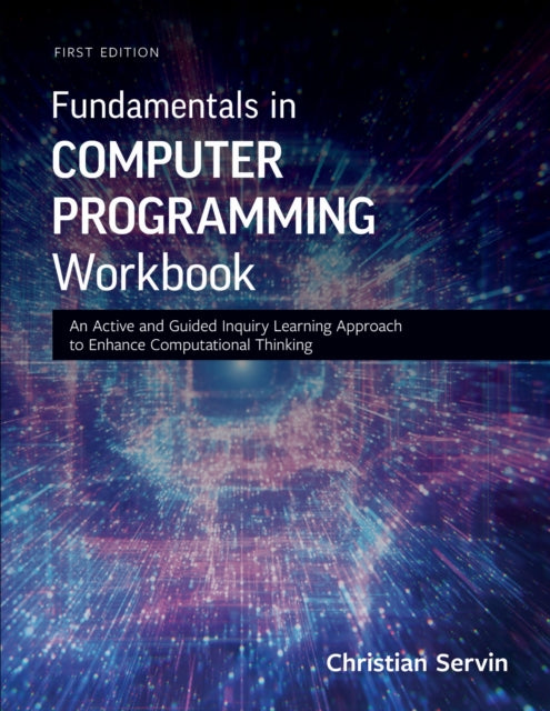 Fundamentals in Computer Programming Workbook: An Active and Guided Inquiry Learning Approach to Enhance Computational Thinking