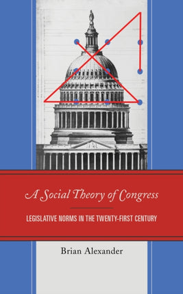 A Social Theory of Congress: Legislative Norms in
