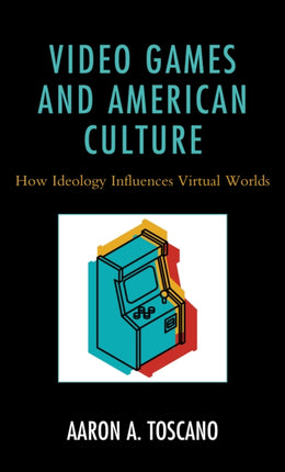 Video Games and American Culture: How Ideology