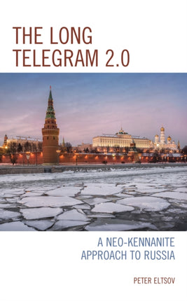 The Long Telegram 2.0: A Neo-Kennanite Approach