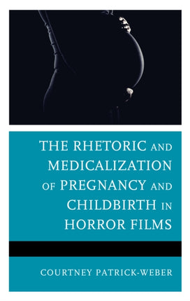 The Rhetoric and Medicalization of Pregnancy and