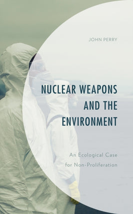 Nuclear Weapons and the Environment: An