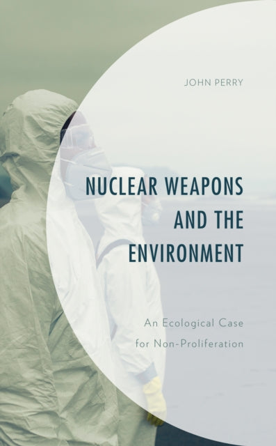 Nuclear Weapons and the Environment: An