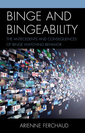 Binge and Bingeability: The Antecedents and