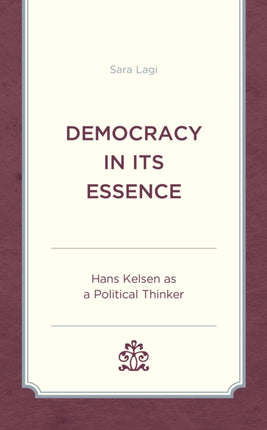 Democracy in Its Essence: Hans Kelsen as A