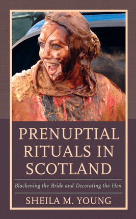 Prenuptial Rituals in Scotland: Blackening the