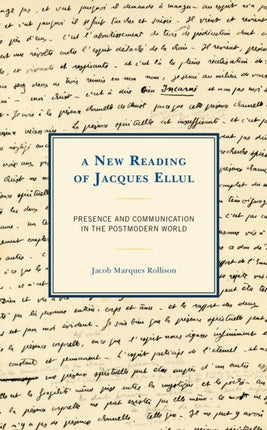 A New Reading of Jacques Ellul: Presence and
