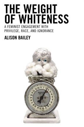 The Weight of Whiteness: A Feminist Engagement