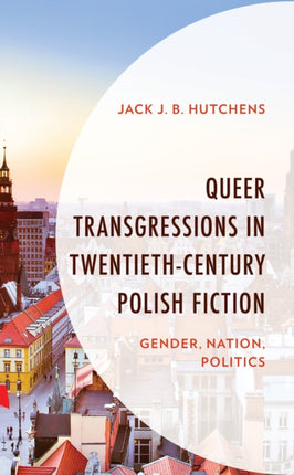 Queer Transgressions in Twentieth-Century Polish