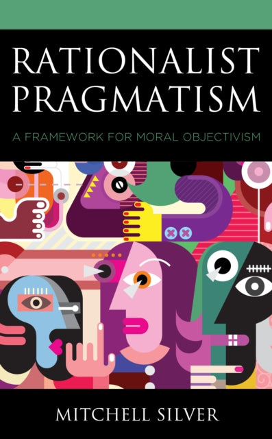 Rationalist Pragmatism: A Framework for Moral