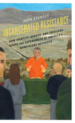 Incarcerated Resistance: How Identity, Gender,