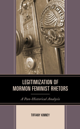 Legitimization of Mormon Feminist Rhetors: A