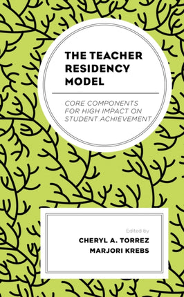 The Teacher Residency Model: Core Components for