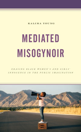 Mediated Misogynoir: Erasing Black Women's and