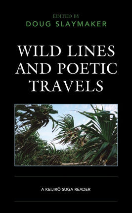 Wild Lines and Poetic Travels: A Keijiro Suga
