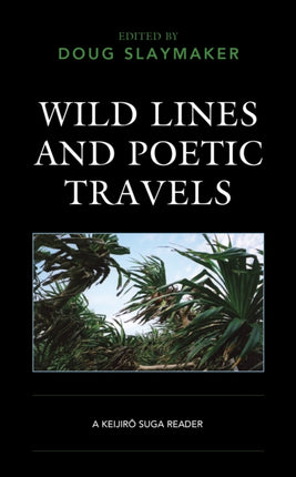 Wild Lines and Poetic Travels: A Keijiro Suga