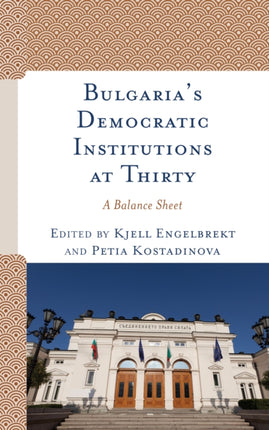 Bulgaria's Democratic Institutions at Thirty: A