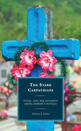 The Stark Carpathians: Ritual, Text, and