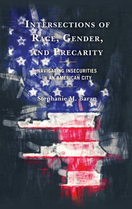 Intersections of Race, Gender, and Precarity: