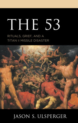 The 53: Rituals, Grief, and a Titan II Missile