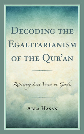 Decoding the Egalitarianism of the Qur'an: