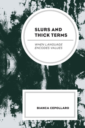 Slurs and Thick Terms: When Language Encodes