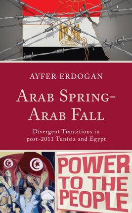 Arab Spring-Arab Fall: Divergent Transitions in