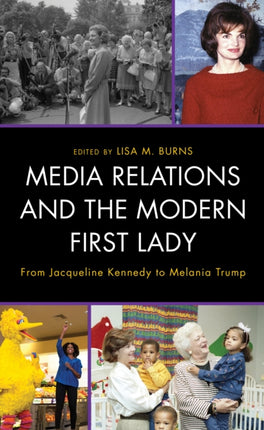 Media Relations and the Modern First Lady: From