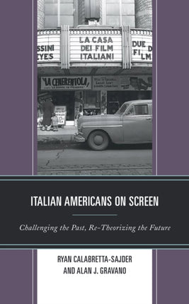 Italian Americans on Screen: Challenging the Past, Re-Theorizing the Future