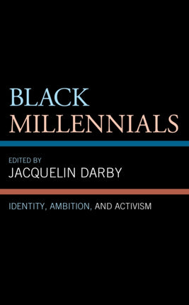 Black Millennials: Identity, Ambition, and
