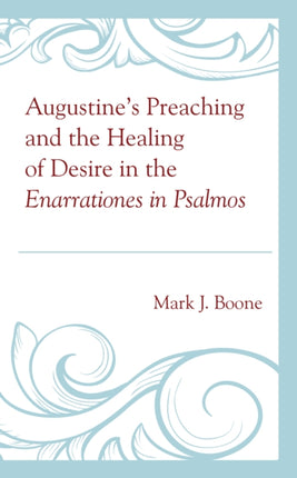 Augustine’s Preaching and the Healing of Desire