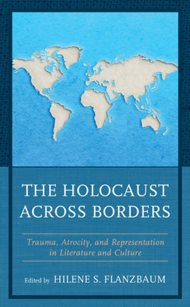 The Holocaust across Borders: Trauma, Atrocity,