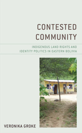 Contested Community: Indigenous Land Rights and