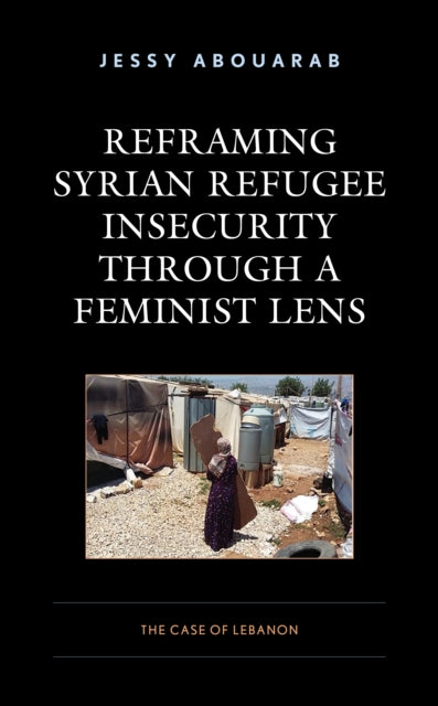 Reframing Syrian Refugee Insecurity through a